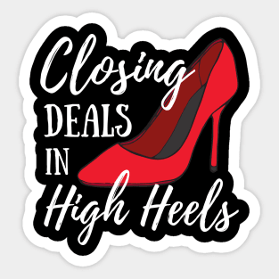 Funny Women's Realtor Real Estate Gift - Closing Deals In High Heels Sticker
